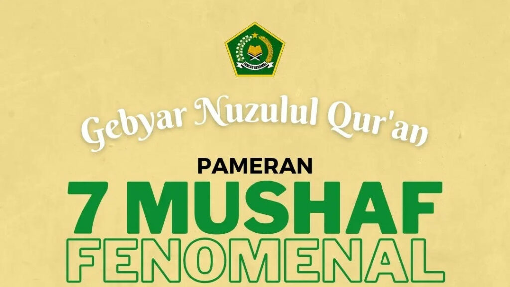 Gebyar Nuzulul Quran, Kemenag Hadirkan 7 Mushaf Fenomenal/Kemenag